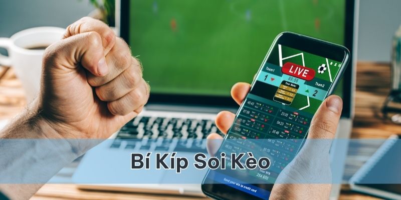 Mách bạn bí kíp soi kèo chuẩn chỉnh từ nhà cái